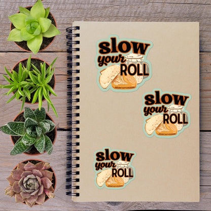 Slow Your Roll Sourdough Vinyl Sticker - Aphantastic Designs