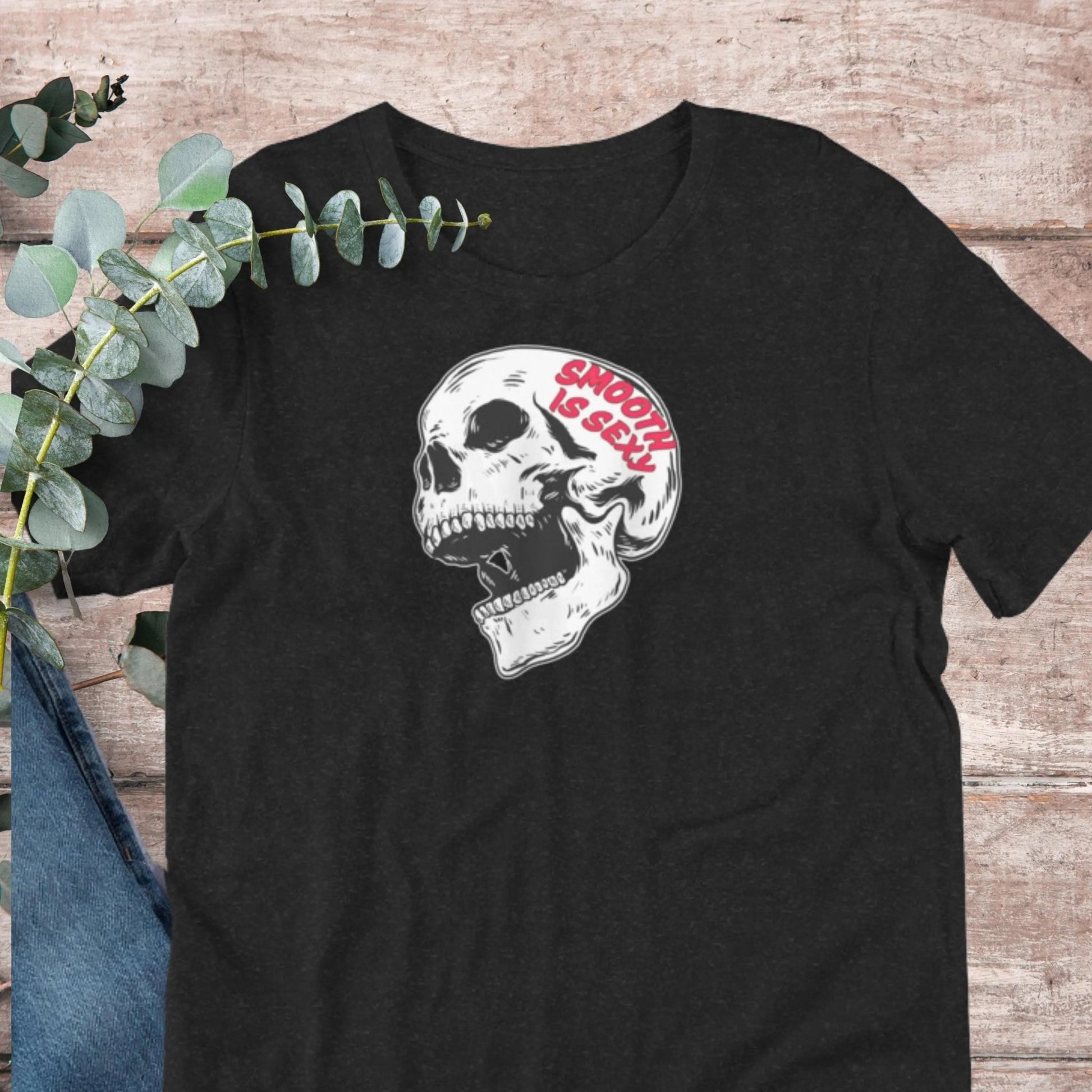 Smooth Is Sexy Skull T-Shirt - Aphantastic Designs