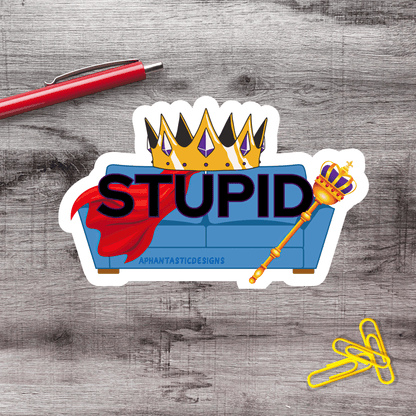 Sofa King Stupid Vinyl Sticker - Aphantastic Designs