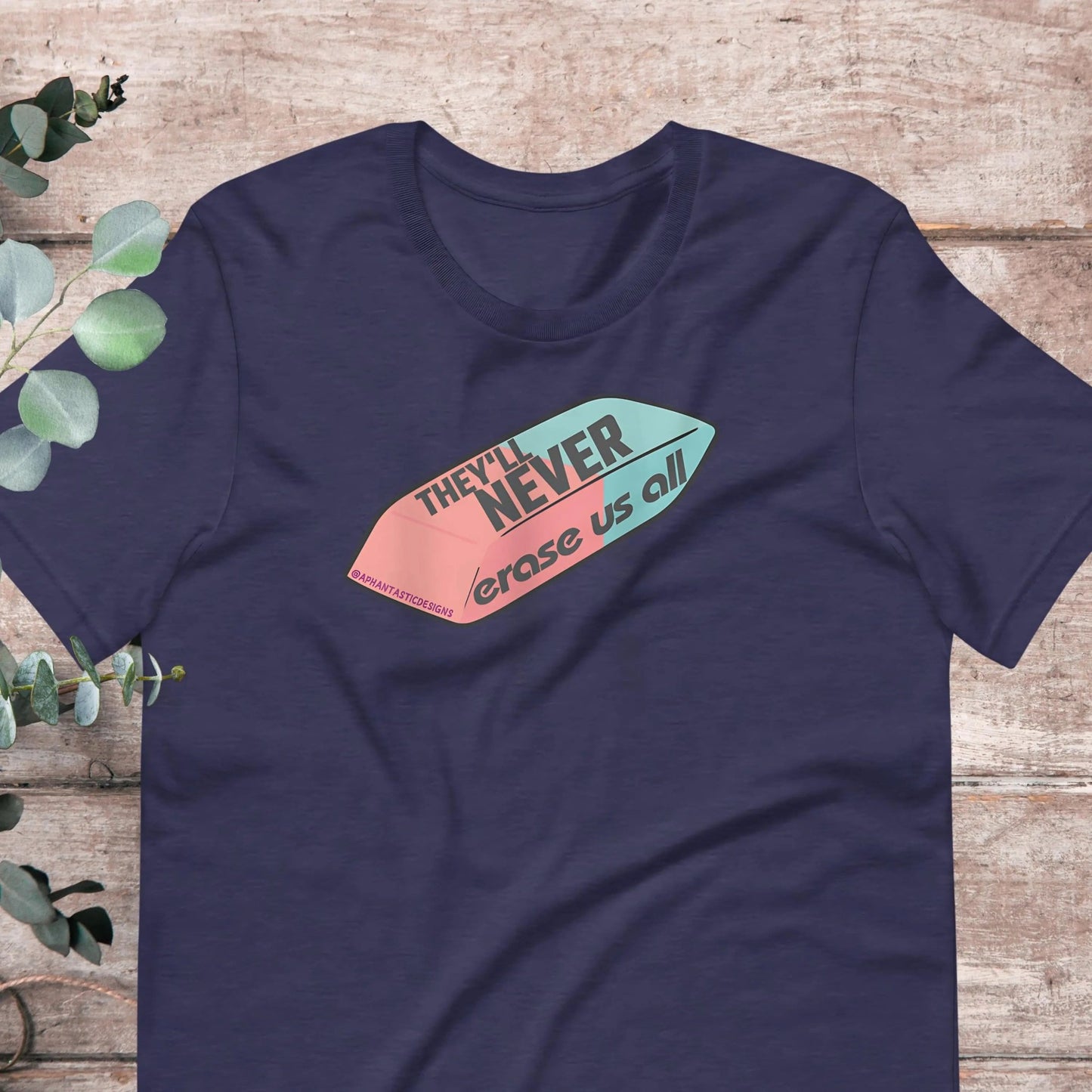 Theyll Never Erase Us All Protest T-Shirt | Baby Toddler Adult - Aphantastic Designs