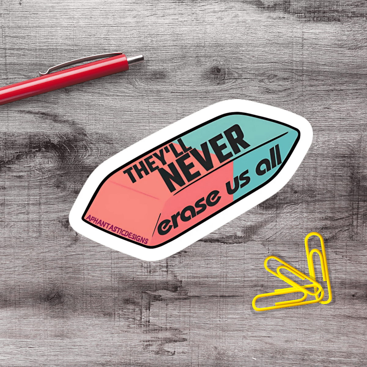 Theyll Never Erase Us All Vinyl Sticker - Aphantastic Designs