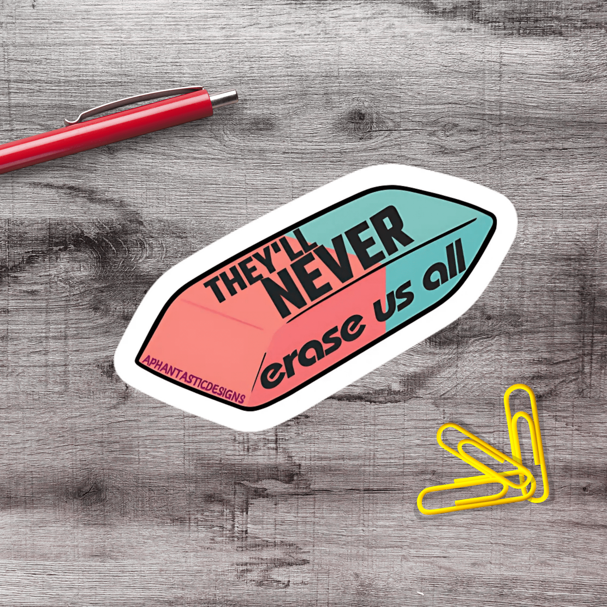 Theyll Never Erase Us All Vinyl Sticker - Aphantastic Designs