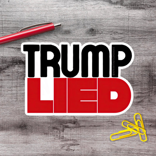 Trump Lied Political Protest Urinal Vinyl Sticker | LIMITED RUN - Aphantastic Designs