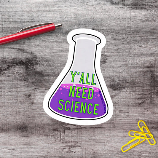 Yall Need Science Beaker STEM Vinyl Sticker - Aphantastic Designs