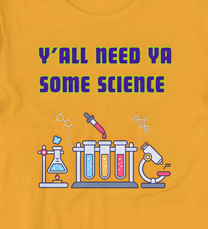 Yall Need Ya Some Science T-Shirt | Baby Toddler Adult