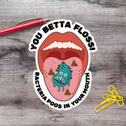 You Betta Floss Flossing Dental Hygiene Vinyl Sticker